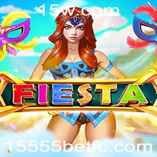 Explorando o Mundo de 'Fiesta' com 15555bet
