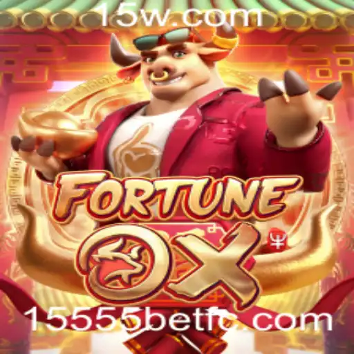 Descubra Tudo Sobre FortuneOx: O Jogo de Azar e Sucesso em 15555bet